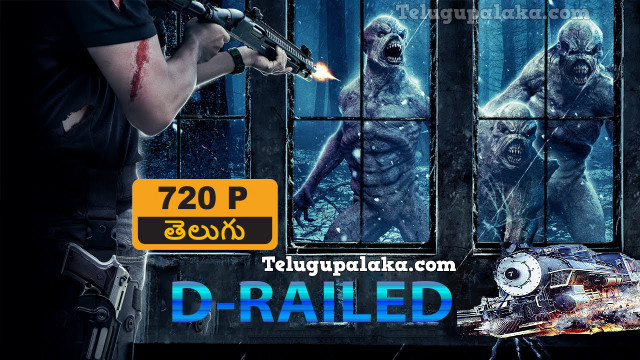 D-Railed (2018) Telugu Dubbed Movie
