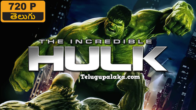 The Incredible Hulk (2008) Telugu Dubbed Movie