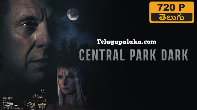 Central Park Dark (2021) Telugu Dubbed Movie