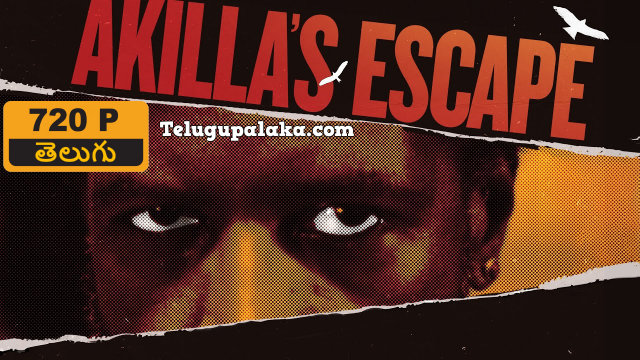 Akillas Escape (2020) Telugu Dubbed Movie