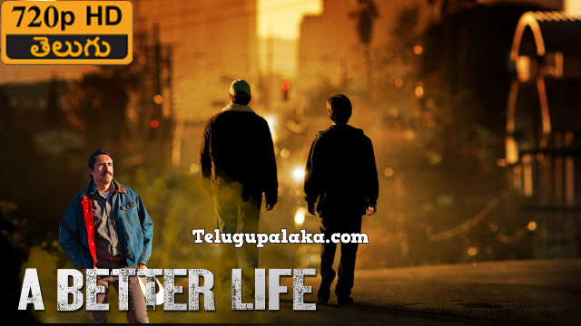 A Better Life (2011) Telugu Dubbed Movie