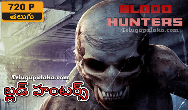 Blood Hunters (2016) Telugu Dubbed Movie